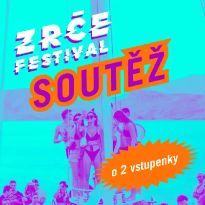 SOUTĚŽ: VYHRAJ 2x LÍSTKY NA ZRCÉ FESTIVAL!
