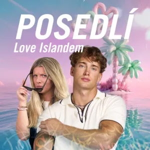 POSEDLÍ jsou zpět – tentokrát s Love Islandem!