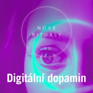 Nové rituály: Digitální dopamin. Kdo tu vlastně koho ovládá?